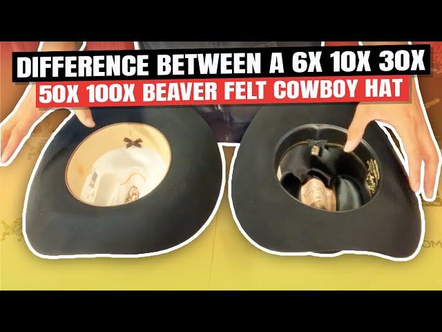 What Is The Difference Between A 6x 10x 30x 50x 100x Beaver Felt Cowboy Hat