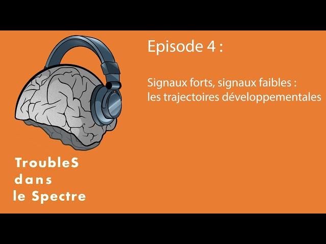 TdlS | Épisode 4 : Signaux forts, signaux faibles - les trajectoires développementales