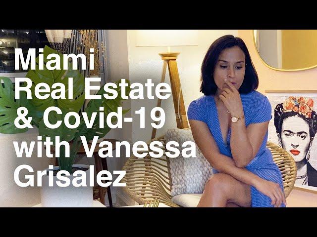 The Miami Real Estate Market and Covid 19 by Vanessa Grisalez