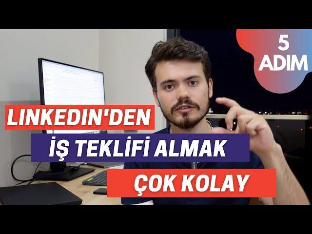 5 ADIMDA LINKEDIN'DEN İŞ TEKLİFİ ALMAK | DENENMİŞ BAŞARILI YÖNTEMLER | ÇOK KOLAY