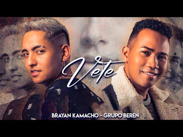 Grupo BerEn - VETE. Ft. Brayan Kamacho  (Video Oficial)