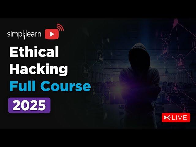 Ethical Hacking Full Course 2025 | Ethical Hacking Course for Beginners | Simplilearn
