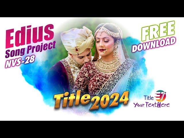 Edius New Song Project 2024 Free Download | Edius Wedding Title Project Free Download 2024 - NVS 28