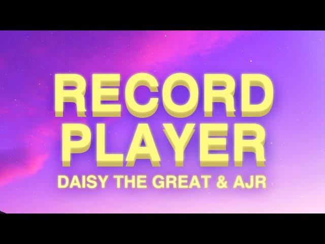 Daisy The Great x AJR - Record Player (Lyrics)