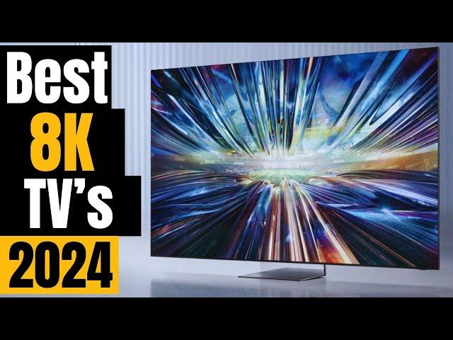 Best 8K TVs of 2024: Which is the Best for You?