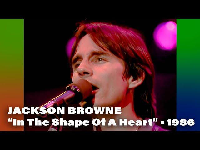 Jackson Browne • “In The Shape Of A Heart” • 1986 [Reelin' In The Years Archive]