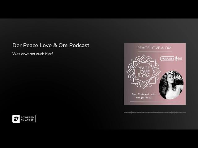 Der Peace Love & Om Podcast