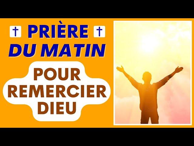 Prière Du Matin Pour Remercier Dieu