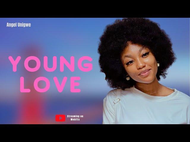 Young Love | Angel Unigwe | Donald Iheonunekwu | Solomon Akpesi | Mariah Ugbashi | Nollywood Movie