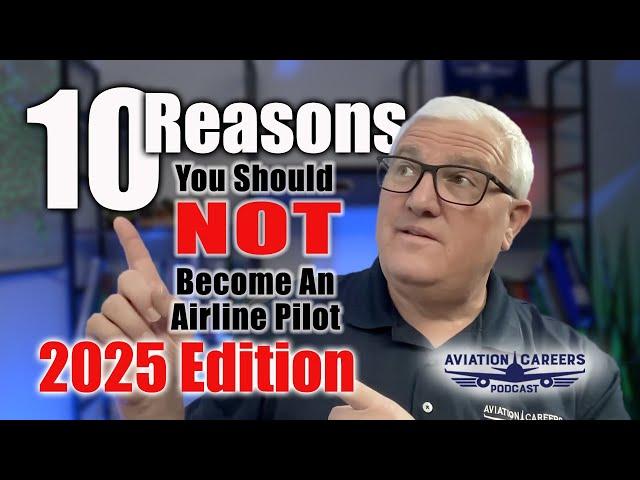 Ten Reasons You Should NOT Become An Airline Pilot: 2025 Edition.