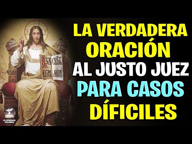 LA VERDADERA ORACIÓN al JUSTO JUEZ para CASOS DIFÍCILES - La Sagrada Palabra