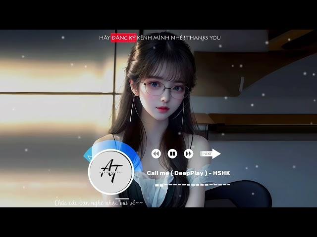 Call me - HSHK ( Deep Play ) | Nhạc hot TikTok Douyin 2025 #callme #callmehshk #douyinremix