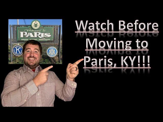 Watch Before Moving | Pros and Cons | Paris Kentucky