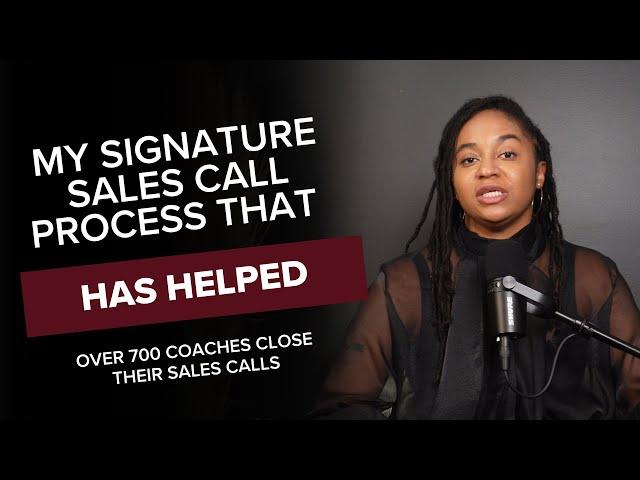 My Signature Sales Call Process That Has Helped Over 700 Coaches Close Their Sales Calls