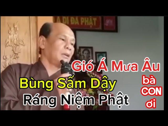 Chú Bảy Thiện Chia Sẽ Giáo Lý _Gió Á Mưa Âu Bùng Sấm Dậy _Ráng Lo Niệm Phật