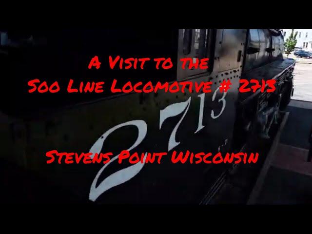 A visit to the Soo Line Locomotive # 2713 In Stevens Point, Wisconsin