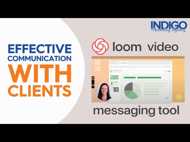 Effective communication with clients - Loom video messaging | Indigo Marketing Agency