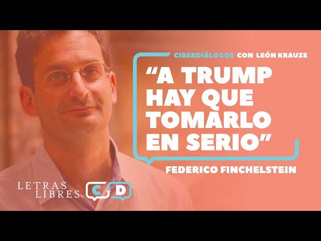 Federico Finchelstein: "A Trump hay que tomarlo en serio"