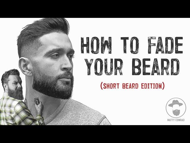 HOW TO FADE YOUR BEARD AT HOME with Matty Conrad