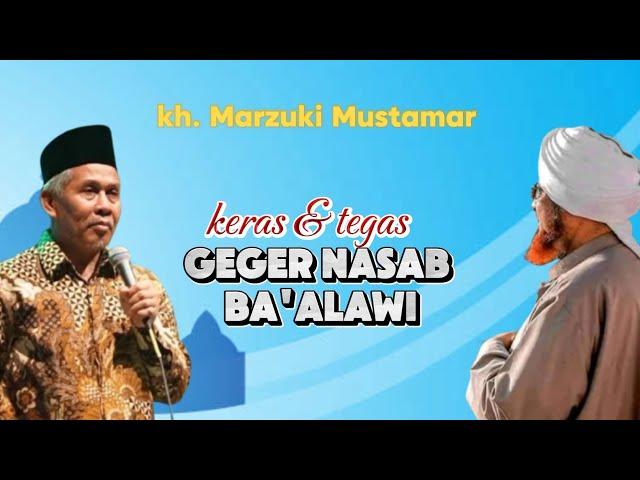 KH MARZUKI MUSTAMAR TERBARU - GEGER NASAB BA'ALAWI