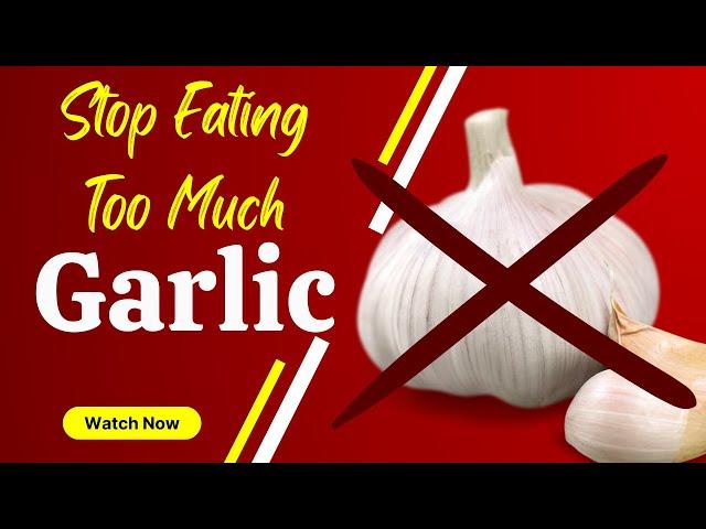 Side Effects of Eating Garlic | Stop Eating Too Much Raw Garlic On Empty Stomach |