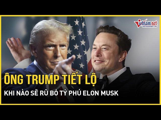 Elon Musk “giữa hai làn đạn”: Ông Trump tiết lộ thời điểm rũ bỏ tỷ phú công nghệ | Báo VietNamNet