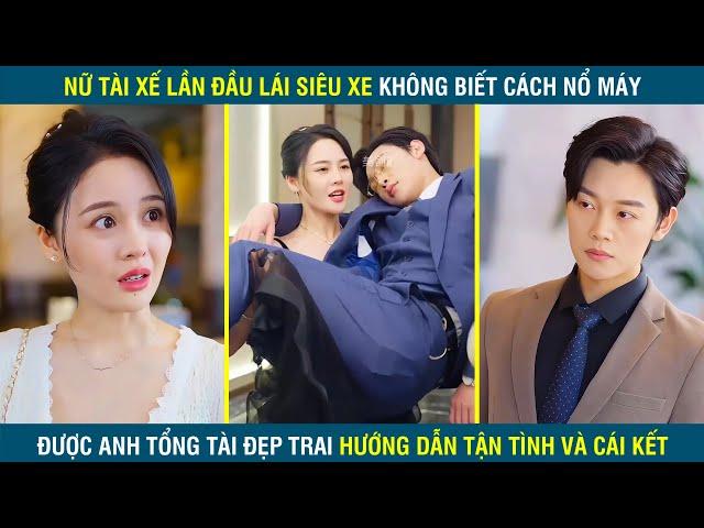 Nữ Tài Xế Lần Đầu Lái Siêu Xe Không Biết Nổ Máy Được Anh Tổng Tài Đẹp Trai Hướng Đãn Tận Tình