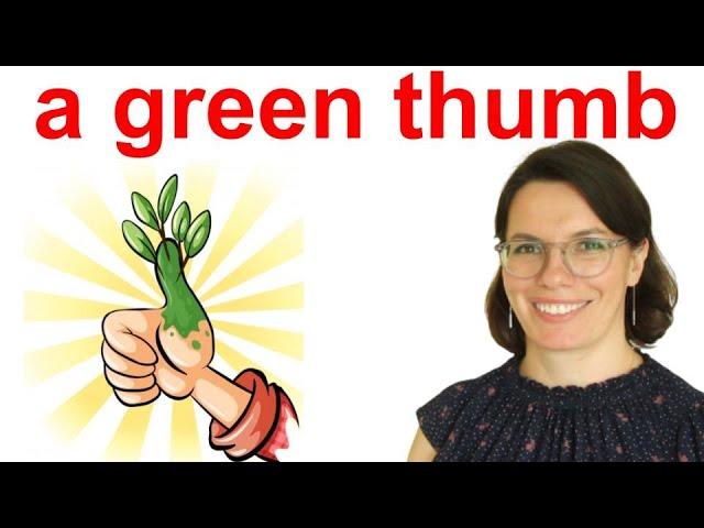 English Idiom: A GREEN THUMB