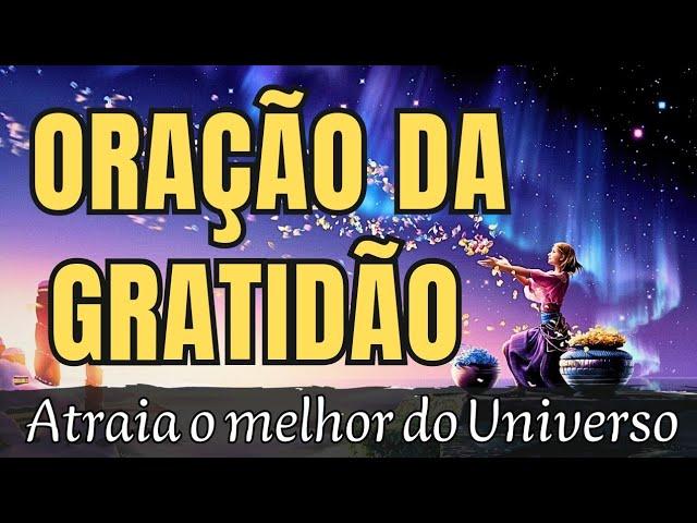 ️ORAÇÃO MAGNÉTICA da GRATIDÃO para ATRAIR O MELHOR DO UNIVERSO para SUA VIDA