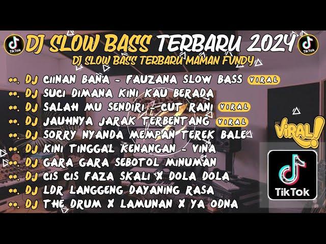 DJ SLOW BASS TERBARU 2024DJ CIINAN BANA - FAUZANA SUCI DIMANA KINI KAU BERADA  VIRAL TIKTOK