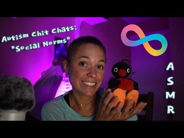 Autism Chit Chats: "Social Norms" (ASMR | Soft Spoken Rambles)