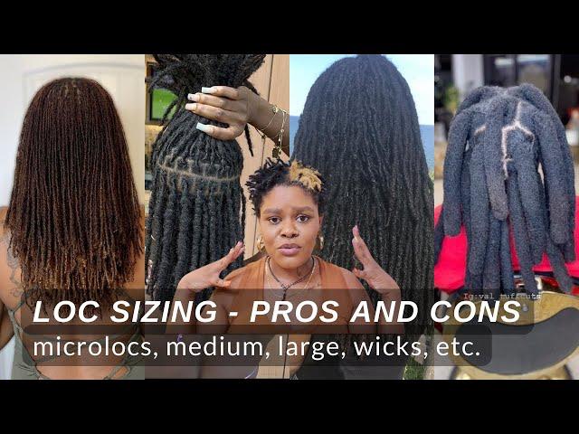 Loc Sizes from Microlocs to Wicks - Pros and Cons - Loctician Advice