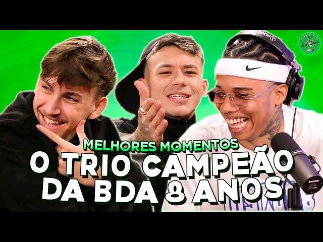 O TRIO CAMPEÃO DA BDA 8 ANOS NO PODPAH - MELHORES MOMENTOS