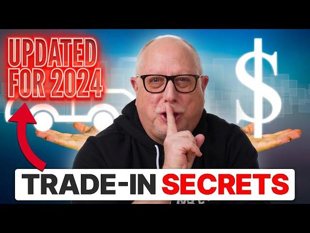 Sell My Car but Don't SCREW ME on the Trade-In | How to Trade-In 2024