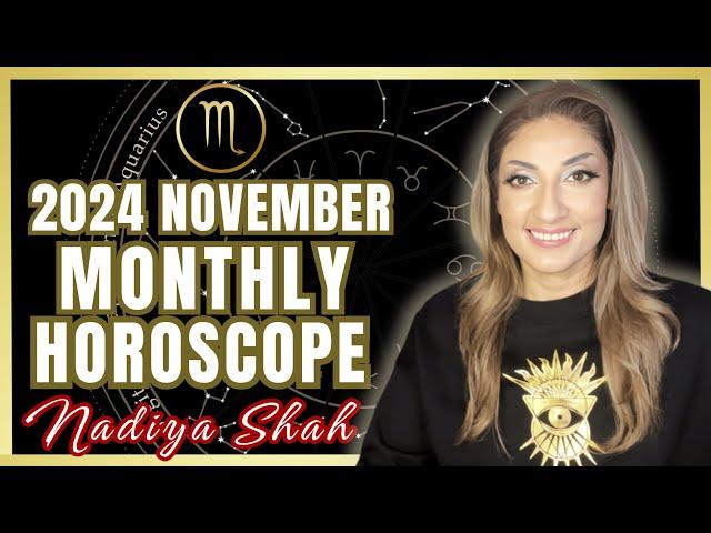 ️ Scorpio November 2024 Astrology Horoscope by Nadiya Shah