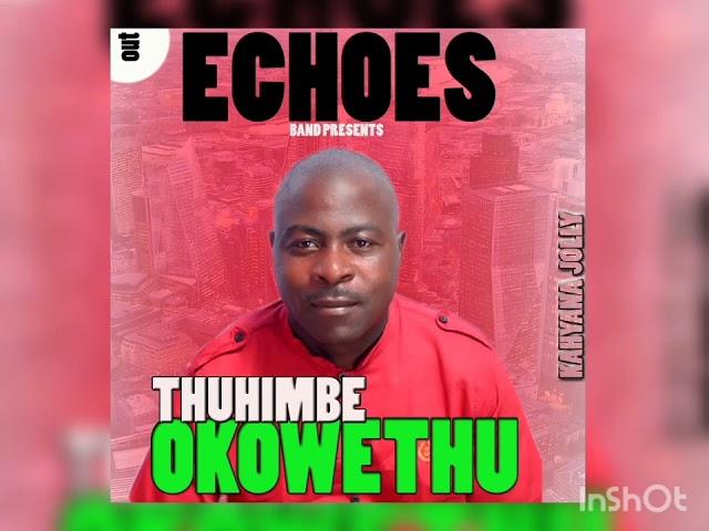 Thuhimbe okowethu_Kahyana jolly (official audio)echoes band