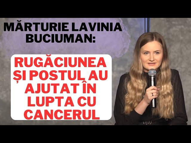 Mărturie Lavinia Buciuman: Rugăciunea și postul au ajutat în lupta cu cancerul