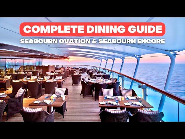 The Complete Seabourn Encore and Seabourn Ovation Dining Guide