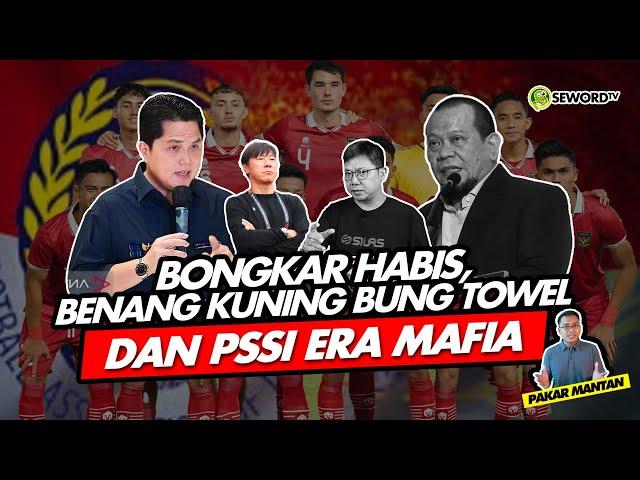 Alifurrahman: BONGKAR HABIS, BENANG KUNING BUNG TOWEL DAN PSSI ERA MAFIA