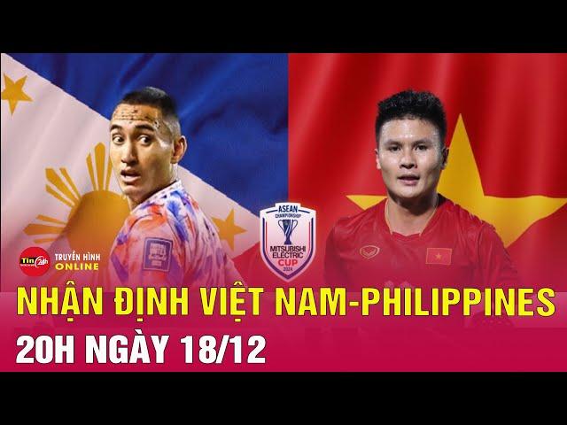 Nhận định bóng đá Philippines vs Việt Nam, 20h00 ngày 18/12: Quyết thắng sớm đi tiếp | Tin24h