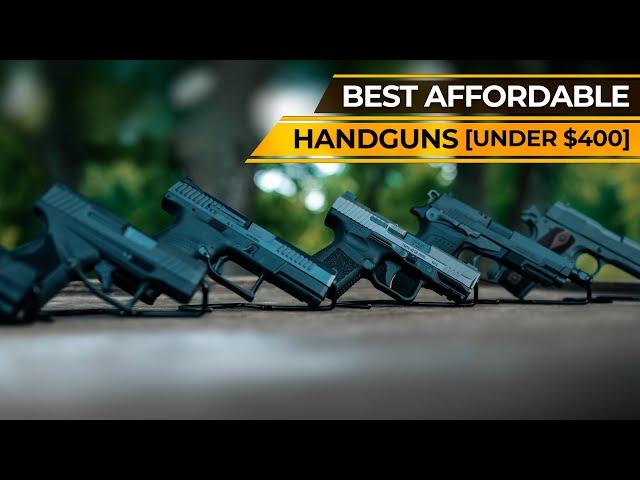 5 Best Affordable Handguns [Under $400]