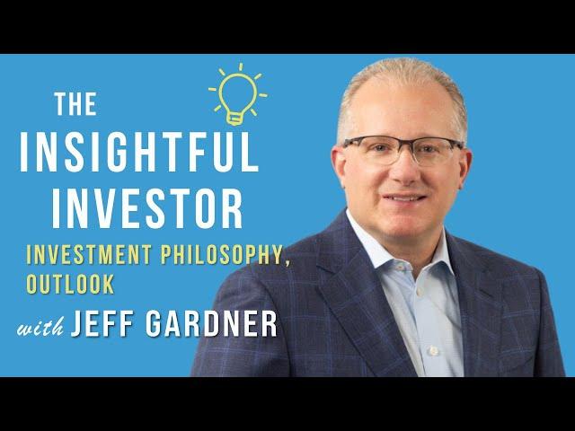 #57 - Jeff Gardner: Investment Philosophy, Outlook