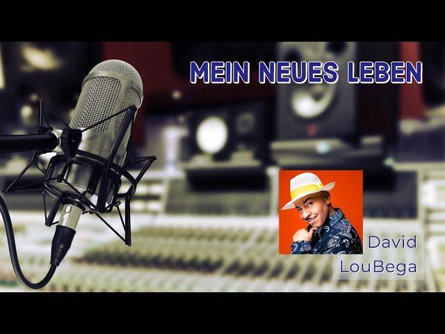 Lebensbericht von David LouBega  |  Mein neues Leben !