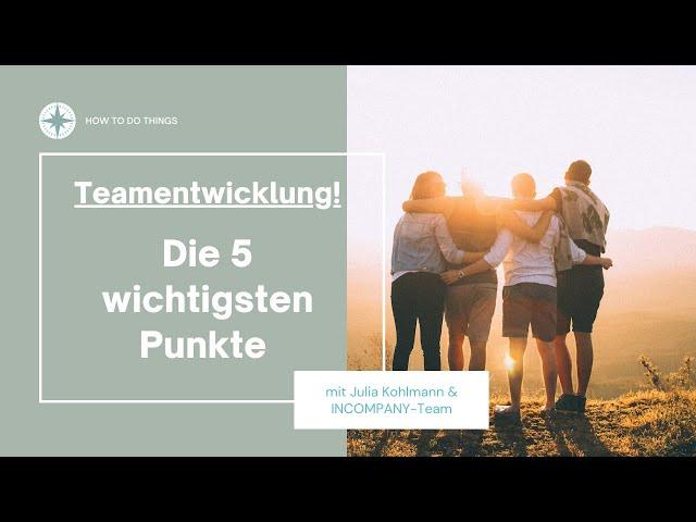 Teamentwicklung die 5 wichtigsten Punkte!