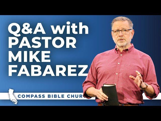 Q&A with Pastor Mike Fabarez | July 13-14, 2024 | Compass Bible Church