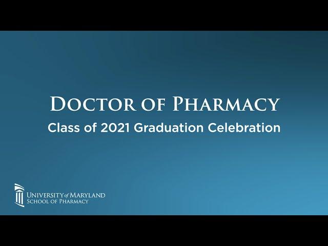 Doctor of Pharmacy Class of 2021 Virtual Graduation