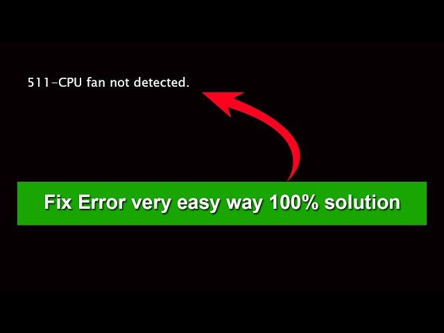 How to Fix  511-CPU fan not detected | CPU Fan Error" on boot | Solved 100%