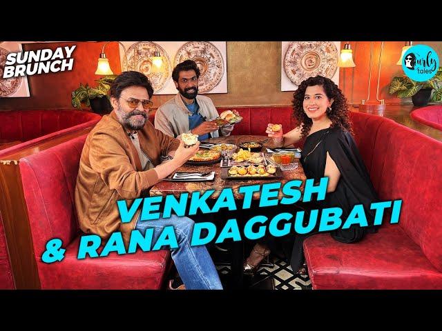 Sunday Brunch With Venkatesh Daggubati & Rana Daggubati X Kamiya Jani | Ep 94 | Curly Tales