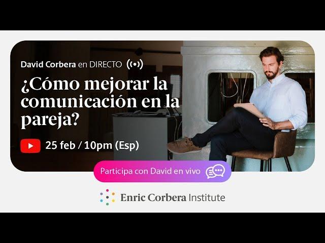 Casos en Directo: Cómo mejorar la comunicación en la pareja  David Corbera