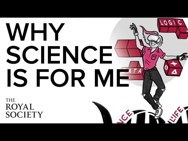 Why science is for me | The Royal Society